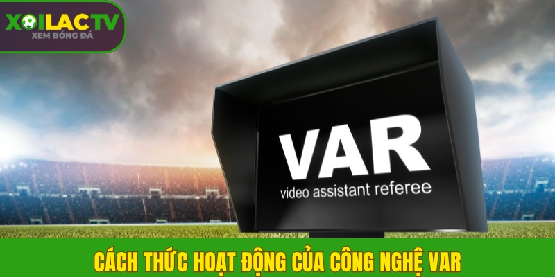 Cách thức hoạt động của công nghệ VAR