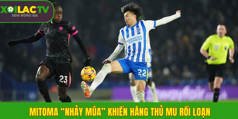 Mitoma “nhảy múa” khiến hàng thủ MU rối loạn