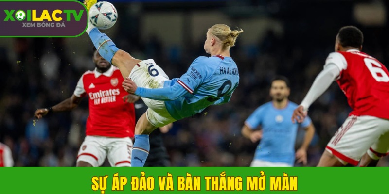 Highlight Man City vs Arsenal: Haaland lập cú đúp, định đoạt EPL 1 Sự áp đảo và bàn thắng mở màn