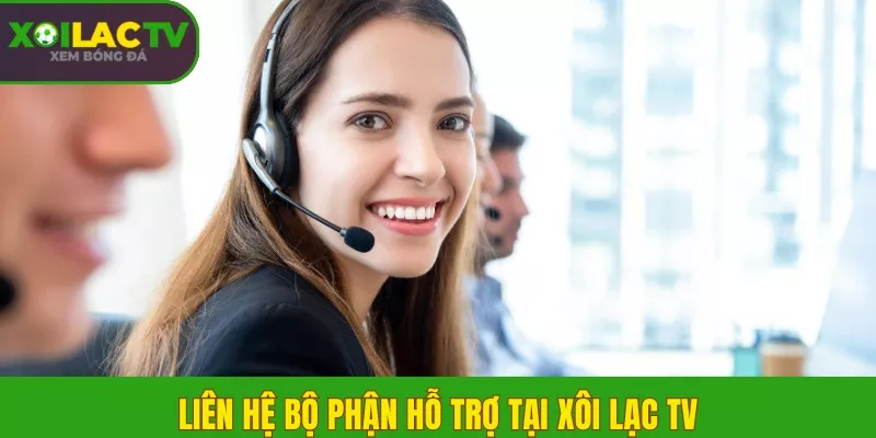 Cách khắc phục lỗi màn hình đen khi xem bóng đá trên Xôi Lạc TV 3 Liên hệ bộ phận hỗ trợ tại Xôi Lạc TV