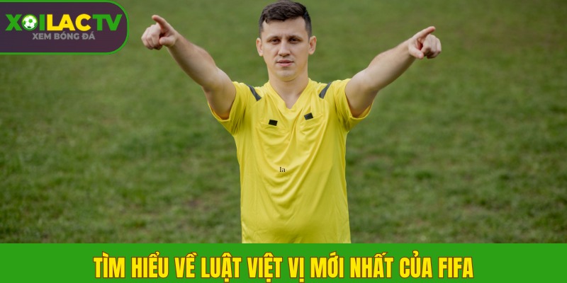 Tìm hiểu về luật việt vị mới nhất của FIFA